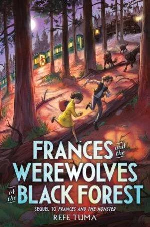 Frances And The Werewolves Of The Black Forest by Refe Tuma
