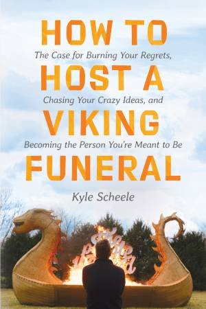 How To Host A Viking Funeral by Kyle Scheele