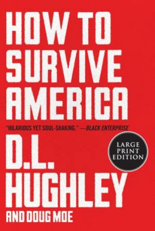 How To Survive America: A Prescription (Large Print) by D. L. Hughley & Doug Moe