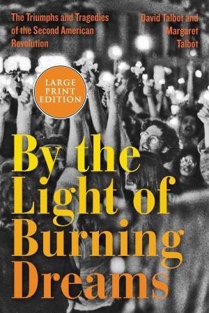 By The Light Of Burning Dreams by David Talbot & Margaret Talbot