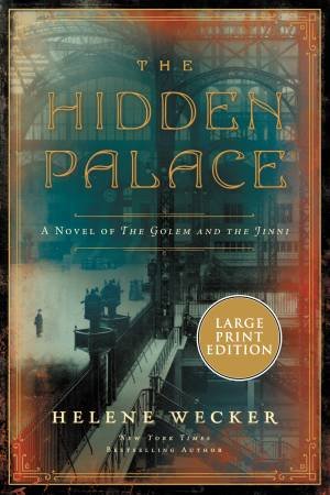 The Hidden Palace: A Novel Of The Golem And The Jinni (Large Print) by Helene Wecker