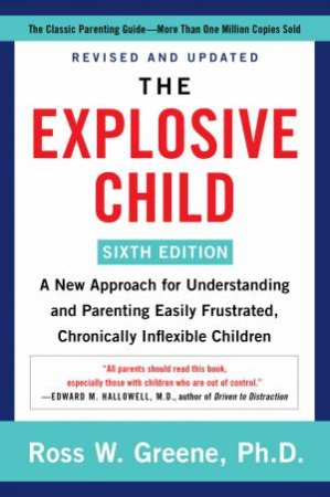 The Explosive Child 6th Ed. by Ross W Greene