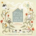 Small Places Close to Home A Childs Declaration of Rights Inspired by the Universal Declaration of Human Rights