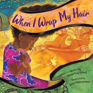 When I Wrap My Hair by Shauntay Grant & Jenin Mohammed