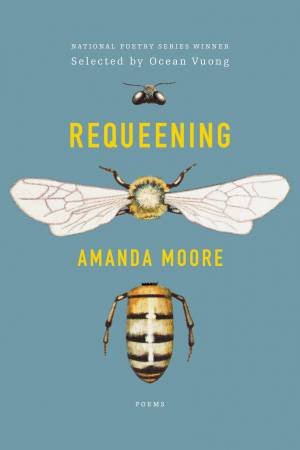 Requeening: Poems by Amanda Moore