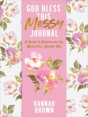 God Bless This Messy Journal by Hannah Brown