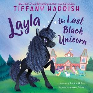 Layla, The Last Black Unicorn by Tiffany Haddish & Jessica Gibson