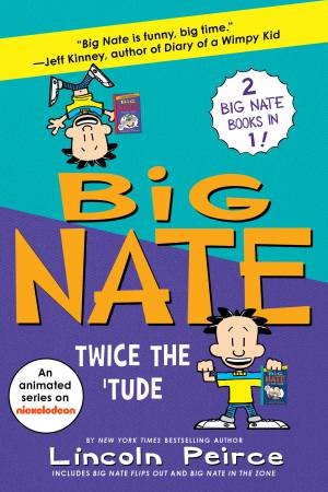 Big Nate Books 5 & 6 Bind-Up: Big Flips Out And Big Nate: In The Zone by Lincoln Peirce