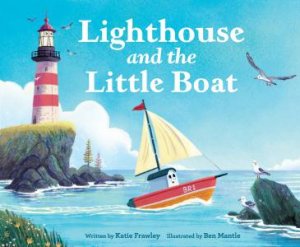 Lighthouse and the Little Boat by Katie Frawley & Ben Mantle