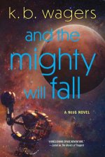 And the Mighty Will Fall A NeoG Novel