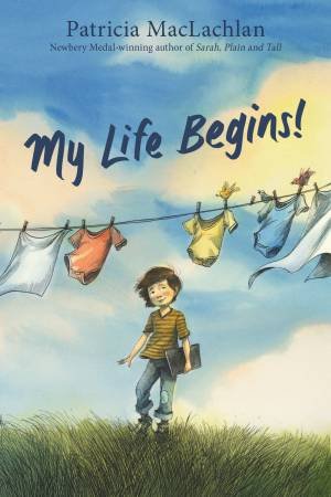 My Life Begins! by Patricia MacLachlan