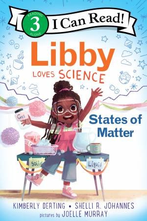 Libby Loves Science: States Of Matter by Kimberly Derting & Joelle Murray