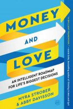 Money and Love An Intelligent Roadmap for Lifes Biggest Decisions
