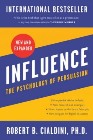 Influence, New And Expanded: The Psychology Of Persuasion by Robert B. Cialdini