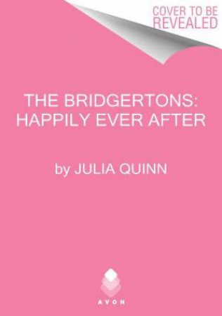 The Bridgertons: Happily Ever After by Julia Quinn