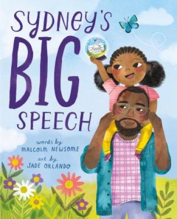 Sydney's Big Speech by Malcolm Newsome & Jade Orlando