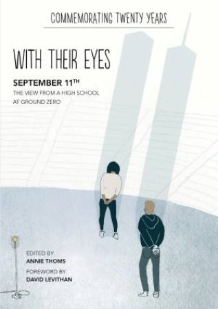 With Their Eyes: September 11th: The View From A High School At Ground Zero by Annie Thoms