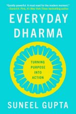 Everyday Dharma Turning Purpose into Action