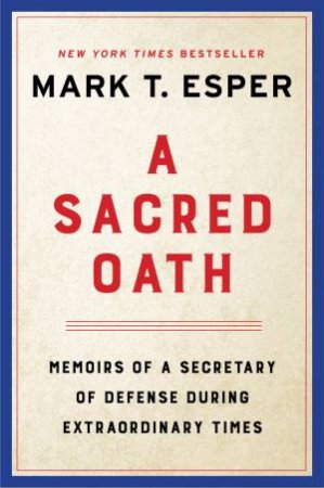 A Sacred Oath by Mark T. Esper