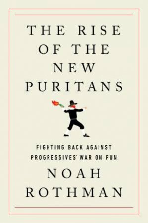 The Rise Of The New Puritans by Noah Rothman