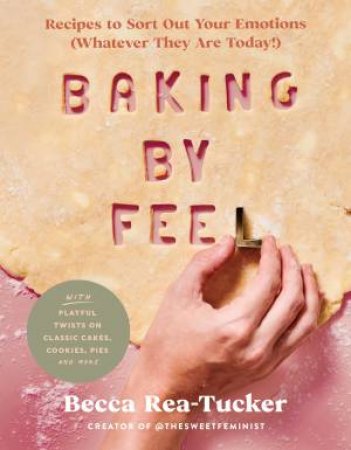 Baking By Feel by Becca Rea-Tucker
