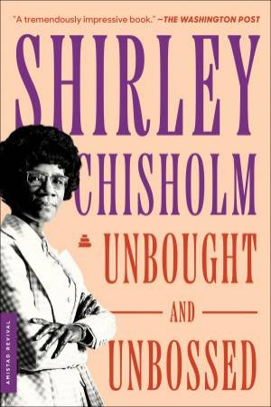 Unbought And Unbossed by Shirley Chisholm