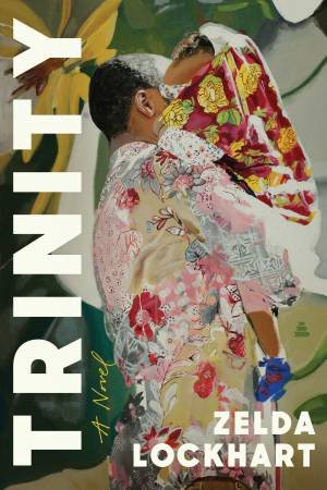 Trinity: A Novel by Zelda Lockhart