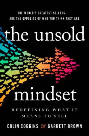 The Unsold Mindset: Redefining What It Means to Sell by Garrett Brown & Colin Coggins