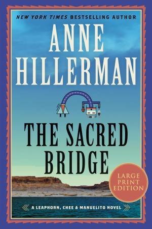The Sacred Bridge [Large Print]: A Novel by Anne Hillerman