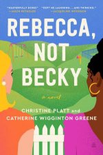 Rebecca Not Becky A Novel