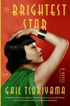 The Brightest Star: A Novel by Gail Tsukiyama