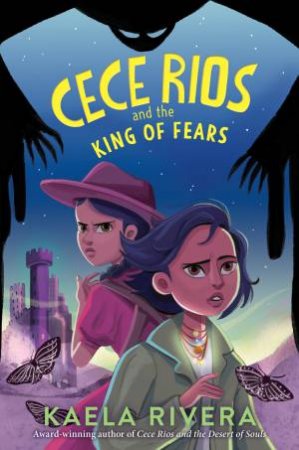 Cece Rios And The King Of Fears by Kaela Rivera