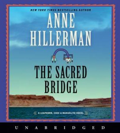 The Sacred Bridge [Unabridged CD] by Anne Hillerman