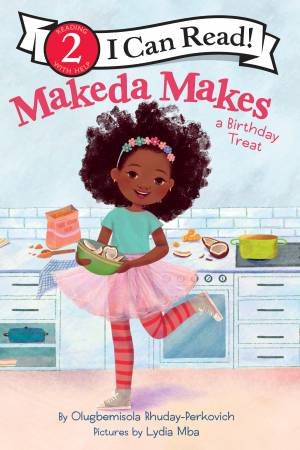 Makeda Makes A Birthday Treat by Olugbemisola Rhuday-Perkovich & Lydia Mba