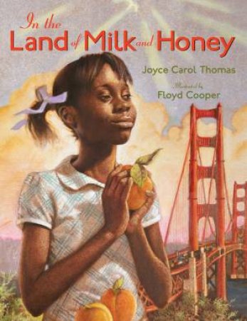 In The Land Of Milk And Honey by Joyce Carol Thomas & Floyd Cooper