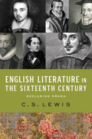 English Literature In The Sixteenth Century (Excluding Drama) by C. S. Lewis