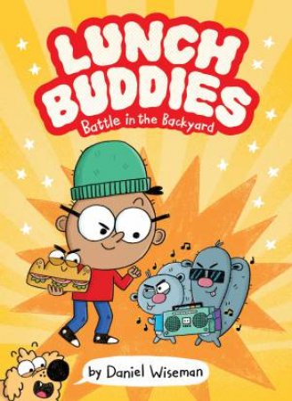 Lunch Buddies: Battle in the Backyard by Daniel Wiseman