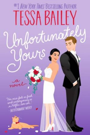 Unfortunately Yours: A Novel by Tessa Bailey