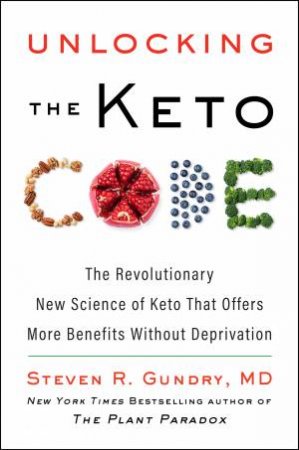Unlocking The Keto Code by Steven R. Gundry
