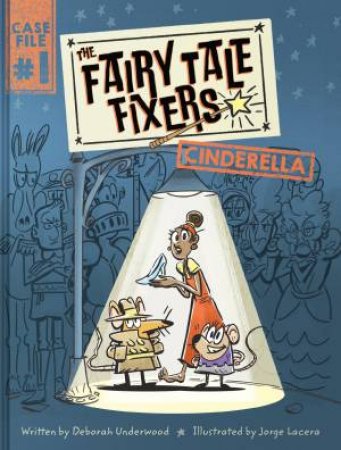 The Fairy Tale Fixers - Cinderella by Deborah Underwood & Jorge Lacera