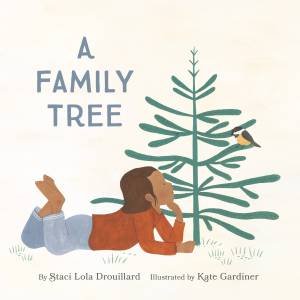 A Family Tree by Staci Lola Drouillard & Kate Gardiner