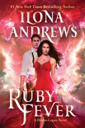 Ruby Fever: A Hidden Legacy Novel by Ilona Andrews