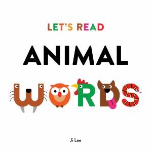 Let's Read Animal Words by Ji Lee