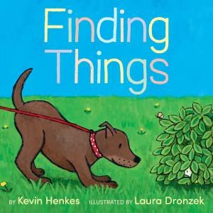 Finding Things by Kevin Henkes & Laura Dronzek