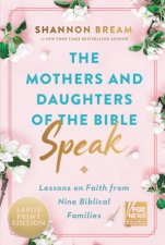 The Mothers And Daughters Of The Bible Speak Large Print