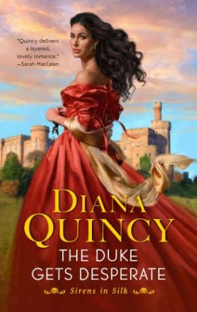 The Duke Gets Desperate: A Novel by Diana Quincy
