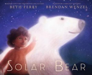 Solar Bear by Beth Ferry & Brendan Wenzel