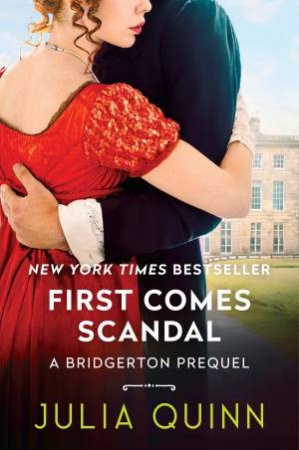 First Comes Scandal: A Bridgerton Prequel by Julia Quinn