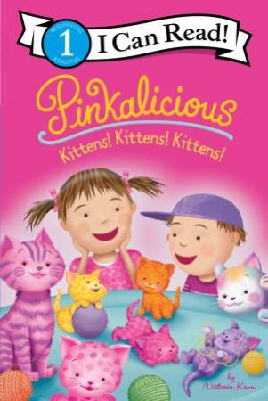 Pinkalicious: Kittens! Kittens! Kittens! by Victoria Kann