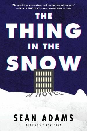 The Thing In The Snow: A Novel by Sean Adams